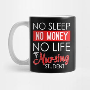 Funny No Sleep No Money No Life Nursing Student RN Mug